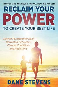 Reclaim Your Power to Create Your Best Life