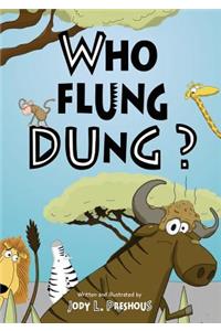 Who Flung Dung?