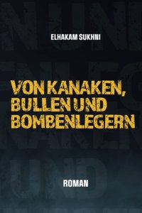 Von Kanaken, Bullen und Bombenlegern