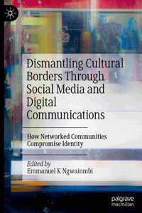 Dismantling Cultural Borders Through Social Media and Digital Communications