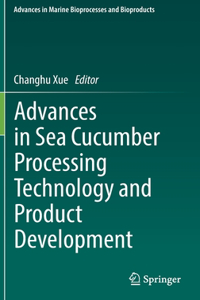 Advances in Sea Cucumber Processing Technology and Product Development