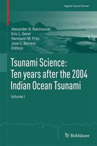 Tsunami Science: Ten Years After the 2004 Indian Ocean Tsunami, Volume I