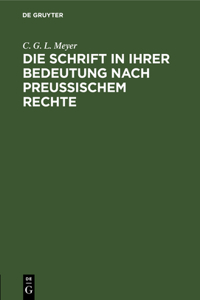 Die Schrift in Ihrer Bedeutung Nach Preußischem Rechte