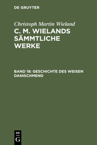 Poetische Werke, Band 18: Geschichte Des Weisen Danischmend