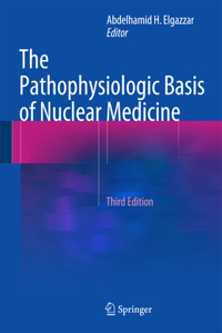 Pathophysiologic Basis of Nuclear Medicine