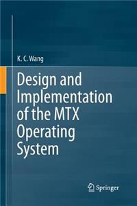 Design and Implementation of the Mtx Operating System