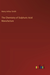 Chemistry of Sulphuric Acid Manufacture