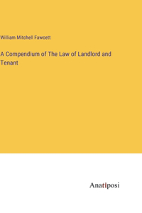Compendium of The Law of Landlord and Tenant