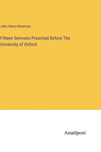 Fifteen Sermons Preached Before The University of Oxford