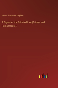 A Digest of the Criminal Law (Crimes and Punishments).