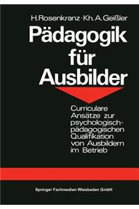 Pädagogik Für Ausbilder: Curriculare Ansätze Zur Psychologisch-Pädagogischen Qualifikation Von Ausbildern Im Betrieb