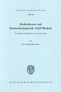 Rechtstheorie Und Strafrechtsdogmatik Adolf Merkels