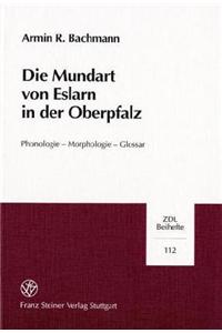 Die Mundart Von Eslarn in Der Oberpfalz: Phonologie - Morphologie - Glossar