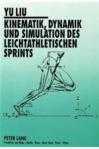 Kinematik, Dynamik und Simulation des leichtathletischen Sprints