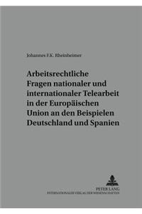 Arbeitsrechtliche Fragen Nationaler Und Internationaler Telearbeit in Der Europaeischen Union an Den Beispielen Deutschland Und Spanien