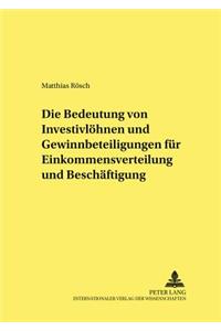 Die Bedeutung Von Investivloehnen Und Gewinnbeteiligungen Fuer Einkommensverteilung Und Beschaeftigung