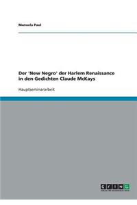 Der 'New Negro' der Harlem Renaissance in den Gedichten Claude McKays