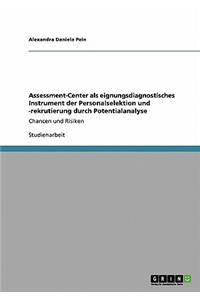 Assessment-Center als eignungsdiagnostisches Instrument der Personalselektion und -rekrutierung durch Potentialanalyse