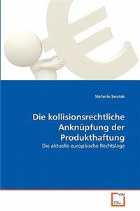 Die kollisionsrechtliche Anknüpfung der Produkthaftung