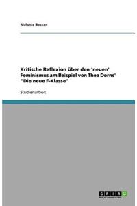 Kritische Reflexion über den 'neuen' Feminismus am Beispiel von Thea Dorns' Die neue F-Klasse