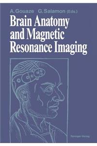 Brain Anatomy and Magnetic Resonance Imaging