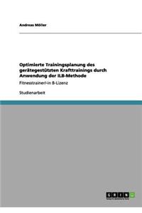 Optimierte Trainingsplanung des gerätegestützten Krafttrainings durch Anwendung der ILB-Methode