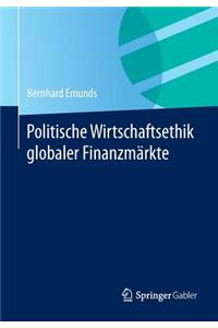 Politische Wirtschaftsethik Globaler Finanzmärkte