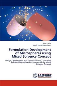 Formulation Development of Microspheres Using Mixed Solvency Concept