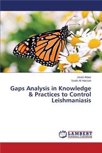 Gaps Analysis in Knowledge & Practices to Control Leishmaniasis