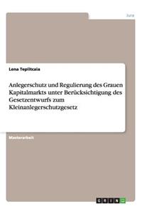 Anlegerschutz und Regulierung des Grauen Kapitalmarkts unter Berücksichtigung des Gesetzentwurfs zum Kleinanlegerschutzgesetz