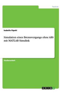 Simulation eines Bremsvorgangs ohne ABS mit MATLAB Simulink