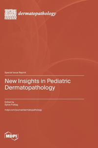 New Insights in Pediatric Dermatopathology