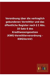 Verordnung über die vertraglich gebundenen Vermittler und das öffentliche Register nach § 2 Abs. 10 Satz 6 des Kreditwesengesetzes (KWG-Vermittlerverordnung - KWGVermV)