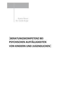 Beratungskompetenz bei psychischen Auffälligkeiten von Kindern und Jugendlichen