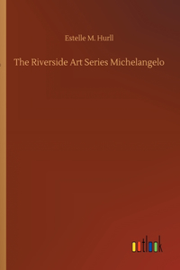 Riverside Art Series Michelangelo