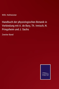 Handbuch der physiologischen Botanik in Verbindung mit A. de Bary, Th. Irmisch, N. Pringsheim und J. Sachs