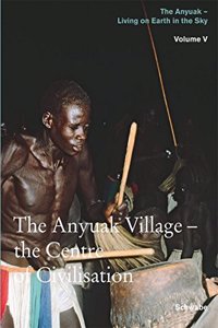 Anyuak Village - Centre of Civilisation
