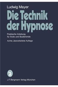 Die Technik Der Hypnose: Praktische Anleitung Für Ärzte Und Studierende