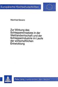 Zur Wirkung des Schleppereinsatzes in der Weltlandwirtschaft und der Schlepperindustrie im Laufe der wirtschaftlichen Entwicklung