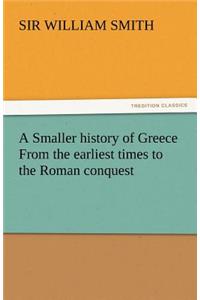 A Smaller History of Greece from the Earliest Times to the Roman Conquest