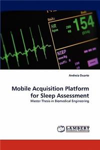 Mobile Acquisition Platform for Sleep Assessment