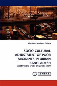 Socio-Cultural Adjustment of Poor Migrants in Urban Bangladesh