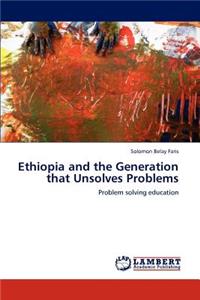 Ethiopia and the Generation that Unsolves Problems
