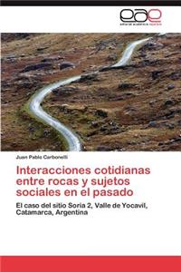 Interacciones Cotidianas Entre Rocas y Sujetos Sociales En El Pasado