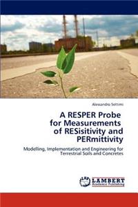 RESPER Probe for Measurements of RESisitivity and PERmittivity