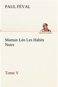 Maman Léo Les Habits Noirs Tome V