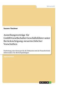 Anstellungsverträge für GmbH-Gesellschafter-Geschäftsführer unter Berücksichtigung steuerrechtlicher Vorschriften