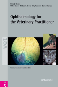 Ophthalmology for the Veterinary Practitioner, Second, Revised and Expanded Edition