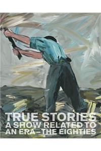 True Stories: A Show Related to an Era - The Eighties