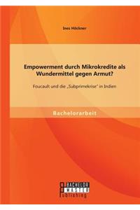 Empowerment durch Mikrokredite als Wundermittel gegen Armut? Foucault und die 